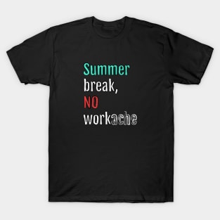 Summer break, no workache (Black Edition) T-Shirt